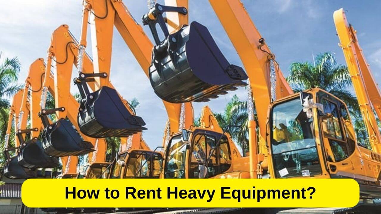 Tips for Renting Heavy Equipment